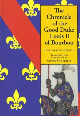 Die Chronik des guten Herzogs Ludwig II. von Bourbon - The Chronicle of the Good Duke Louis II Bourbon