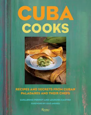 Kuba kocht: Rezepte und Geheimnisse der kubanischen Paladares und ihrer Köche - Cuba Cooks: Recipes and Secrets from Cuban Paladares and Their Chefs