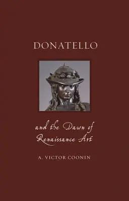 Donatello und die Anfänge der Renaissancekunst - Donatello and the Dawn of Renaissance Art