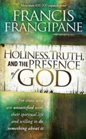 Heiligkeit, Wahrheit und die Anwesenheit Gottes: Für alle, die mit ihrem geistlichen Leben unzufrieden und bereit sind, etwas dagegen zu tun - Holiness, Truth, and the Presence of God: For Those Who Are Unsatisfied with Their Spiritual Life and Willing to Do Something about It