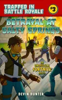 Verrat in Salty Springs: Ein inoffizieller Roman für Fortnite-Fans - Betrayal at Salty Springs: An Unofficial Novel for Fortnite Fans