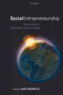 Soziales Unternehmertum: Neue Modelle für einen nachhaltigen sozialen Wandel - Social Entrepreneurship: New Models of Sustainable Social Change