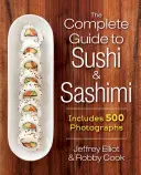 Der komplette Leitfaden für Sushi und Sashimi: Mit 625 Schritt-für-Schritt-Fotos - The Complete Guide to Sushi and Sashimi: Includes 625 Step-By-Step Photographs