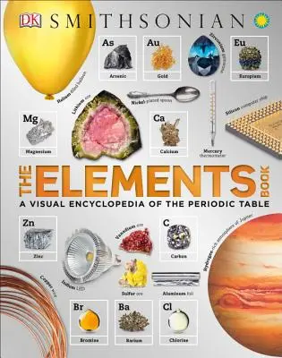 Das Buch der Elemente: Eine visuelle Enzyklopädie des Periodensystems - The Elements Book: A Visual Encyclopedia of the Periodic Table