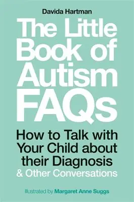 Das kleine Buch der Autismus-FAQs: Wie Sie mit Ihrem Kind über seine Diagnose und andere Themen sprechen können - The Little Book of Autism FAQs: How to Talk with Your Child about Their Diagnosis and Other Conversations