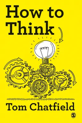 Wie man denkt: Ihr Leitfaden für klares, kritisches Denken - How to Think: Your Essential Guide to Clear, Critical Thought