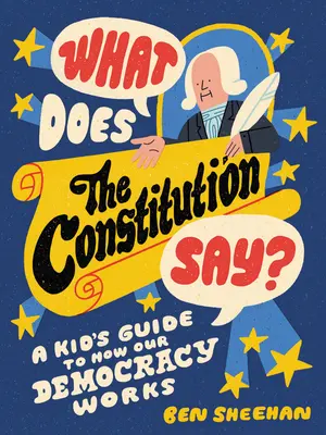 Was steht in der Verfassung? Ein Leitfaden für Kinder, wie unsere Demokratie funktioniert - What Does the Constitution Say?: A Kid's Guide to How Our Democracy Works