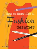 Zeichnen wie ein Modedesigner - How to Draw Like a Fashion Designer - How to Draw Like a Fashion Designer