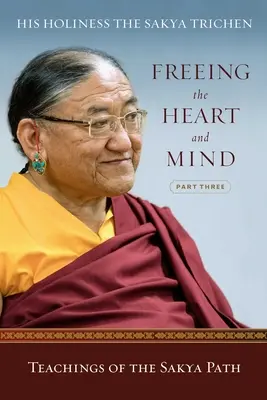 Das Herz und den Geist befreien: Dritter Teil: Die Lehren des Sakya-Pfades - Freeing the Heart and Mind: Part Three: Teachings of the Sakya Path