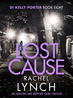 Lost Cause - Ein süchtig machender und fesselnder Kriminalroman - Lost Cause - An addictive and gripping crime thriller