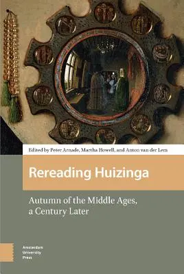 Huizinga neu lesen: Herbst des Mittelalters, ein Jahrhundert später - Rereading Huizinga: Autumn of the Middle Ages, a Century Later