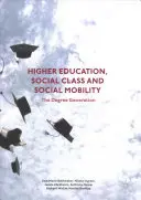 Höhere Bildung, soziale Klasse und soziale Mobilität: Die Generation der Hochschulabsolventen - Higher Education, Social Class and Social Mobility: The Degree Generation