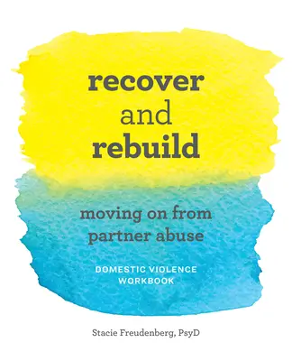 Arbeitsbuch „Häusliche Gewalt - Erholen und Wiederherstellen“: Überwindung von Partnergewalt - Recover and Rebuild Domestic Violence Workbook: Moving on from Partner Abuse