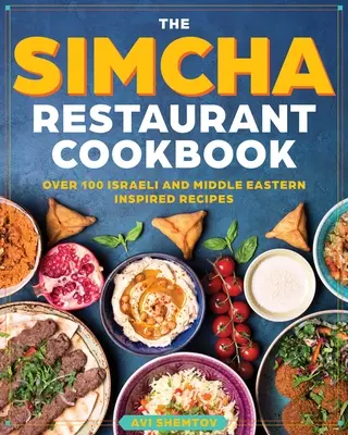 Das Simcha-Kochbuch: Über 100 moderne israelische Rezepte, eine Mischung aus mediterranen und nahöstlichen Gerichten - The Simcha Cookbook: Over 100 Modern Israeli Recipes, Blending Mediterranean and Middle Eastern Foods