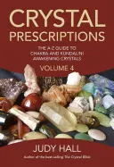 Kristall-Rezepte: Der A-Z-Leitfaden für Chakra- und Kundalini-Erweckungs-Kristalle - Crystal Prescriptions: The A-Z Guide to Chakra and Kundalini Awakening Crystals