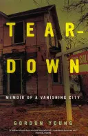 Teardown: Memoiren einer verschwindenden Stadt - Teardown: Memoir of a Vanishing City