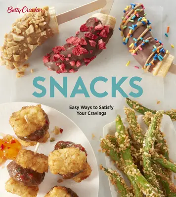 Betty Crocker Snacks: Leichte Wege, Ihren Heißhunger zu stillen - Betty Crocker Snacks: Easy Ways to Satisfy Your Cravings