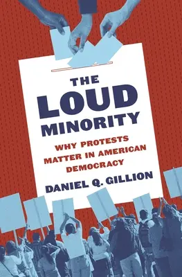 Die laute Minderheit: Warum Proteste für die amerikanische Demokratie wichtig sind - The Loud Minority: Why Protests Matter in American Democracy