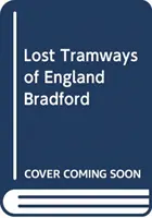 Verlorene Straßenbahnen in England: Bradford - Lost Tramways of England: Bradford