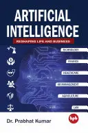 Künstliche Intelligenz - Umgestaltung von Leben und Wirtschaft - Artificial Intelligence - Reshaping Life and Business