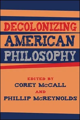 Die Entkolonialisierung der amerikanischen Philosophie - Decolonizing American Philosophy