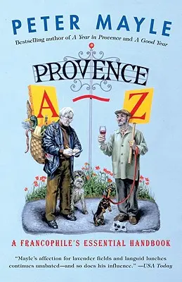 Provence A-Z: Das unverzichtbare Handbuch eines Frankophilen - Provence A-Z: A Francophile's Essential Handbook