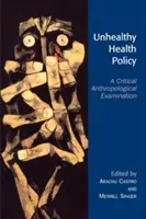 Ungesunde Gesundheitspolitik: Eine kritische anthropologische Untersuchung - Unhealthy Health Policy: A Critical Anthropological Examination