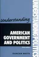 Die amerikanische Regierung und Politik verstehen: Dritte Auflage - Understanding American Government and Politics: Third Edition