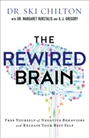 Das neu verdrahtete Gehirn: Befreien Sie sich von negativen Verhaltensweisen und entfalten Sie Ihr bestes Selbst - The Rewired Brain: Free Yourself of Negative Behaviors and Release Your Best Self