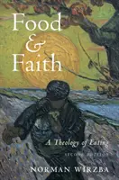 Essen und Glaube: Eine Theologie des Essens - Food and Faith: A Theology of Eating