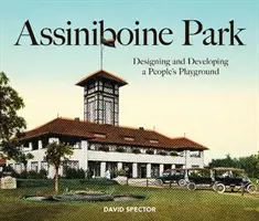 Assiniboine Park: Entwurf und Entwicklung eines Spielplatzes für das Volk - Assiniboine Park: Designing and Developing a People's Playground