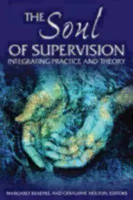 Die Seele der Supervision: Die Integration von Praxis und Theorie - The Soul of Supervision: Integrating Practice and Theory