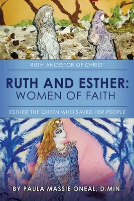 Rut und Esther: Rut: Vorfahrin von Christus Esther: die Königin, die ihr Volk rettete - Ruth and Esther: Ruth: Ancestor of Christ Esther: the Queen Who Saved Her People