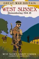 Großer Krieg Großbritannien West Sussex: Erinnerung an 1914-18 - Great War Britain West Sussex: Remembering 1914-18