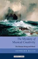 Das Mysterium der musikalischen Kreativität: Der Mensch und die Musik - The Mystery of Musical Creativity: The Human Being and Music