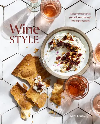 Wein-Stil: Entdecken Sie die Weine, die Sie lieben werden, mit 50 einfachen Rezepten - Wine Style: Discover the Wines You Will Love Through 50 Simple Recipes