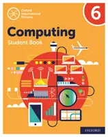 Oxford International Grundschulunterricht Informatik: Student Book 6 - Oxford International Primary Computing: Student Book 6