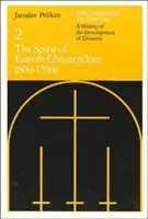 Die christliche Tradition: Eine Geschichte der Entwicklung der Lehre, Band 2: Der Geist der östlichen Christenheit (600-1700) - The Christian Tradition: A History of the Development of Doctrine, Volume 2: The Spirit of Eastern Christendom (600-1700)