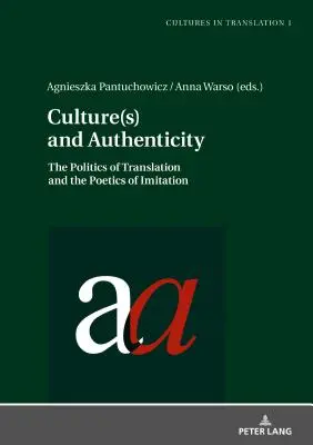 Kultur(en) und Authentizität: Die Politik der Übersetzung und die Poetik der Nachahmung - Culture(s) and Authenticity: The Politics of Translation and the Poetics of Imitation