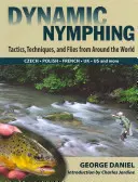 Dynamic Nymphing: Taktiken, Techniken und Fliegen aus aller Welt - Dynamic Nymphing: Tactics, Techniques, and Flies from Around the World