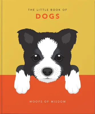 Das kleine Buch der Hunde: Wuffs of Wisdom - The Little Book of Dogs: Woofs of Wisdom