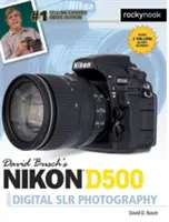 David Buschs Nikon D500 Leitfaden für die digitale SLR-Fotografie - David Busch's Nikon D500 Guide to Digital SLR Photography