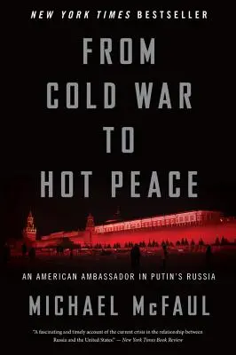 Vom Kalten Krieg zum heißen Frieden: Ein amerikanischer Botschafter in Putins Russland - From Cold War to Hot Peace: An American Ambassador in Putin's Russia