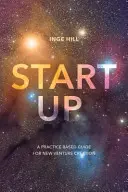 Start-Up: Ein praxisorientierter Leitfaden für die Gründung neuer Unternehmen - Start-Up: A Practice Based Guide For New Venture Creation