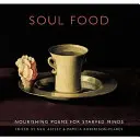 Soul Food: Nahrhafte Gedichte für ausgehungerte Gemüter - Soul Food: Nourishing Poems for Starved Minds