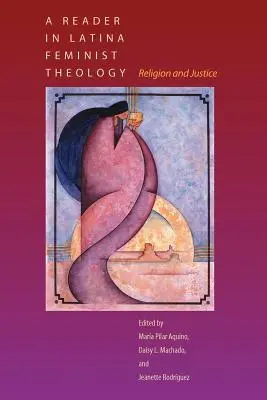 Ein Lesebuch zur Feministischen Latina-Theologie: Religion und Gerechtigkeit - A Reader in Latina Feminist Theology: Religion and Justice