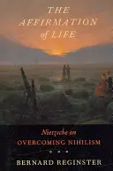 Die Bejahung des Lebens: Nietzsche über die Überwindung des Nihilismus - The Affirmation of Life: Nietzsche on Overcoming Nihilism
