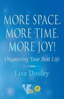 Mehr Raum. Mehr Zeit. Mehr Freude!: Organisieren Sie Ihr bestes Leben - More Space. More Time. More Joy!: Organizing Your Best Life