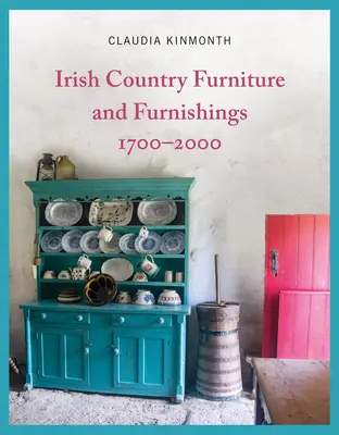 Irische Landhausmöbel und Einrichtungsgegenstände 1700-2000 - Irish Country Furniture and Furnishings 1700-2000