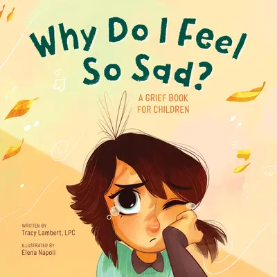 Warum bin ich so traurig? Ein Trauerbuch für Kinder - Why Do I Feel So Sad?: A Grief Book for Children